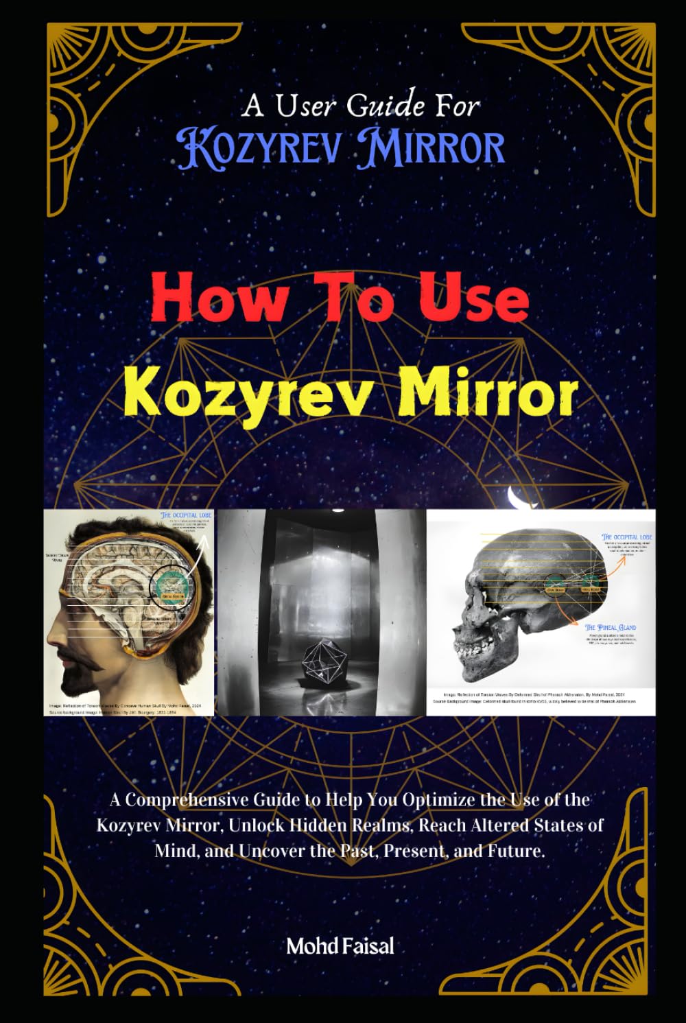 How To Use Kozyrev Mirror: A Kozyrev Mirror User Guide (Kozyrev Mirror Uncovered: Everything You Need to Know and Learn)
