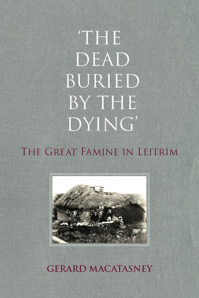 The Dead Buried by the Dying: The Great Famine in Leitrim