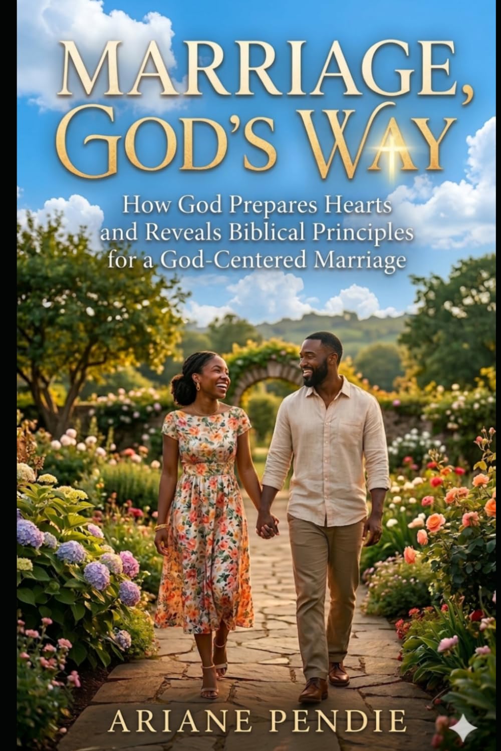 Marriage, GOD’s WAY: How God Prepares Hearts and Reveals Biblical Principles for a God-Centered Marriage