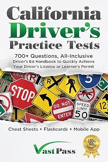 California Driver's Practice Tests: 700+ Questions, All-Inclusive Driver's Ed Handbook to Quickly achieve your Driver's License or Learner's Permit (Cheat Sheets + Digital Flashcards + Mobile App)