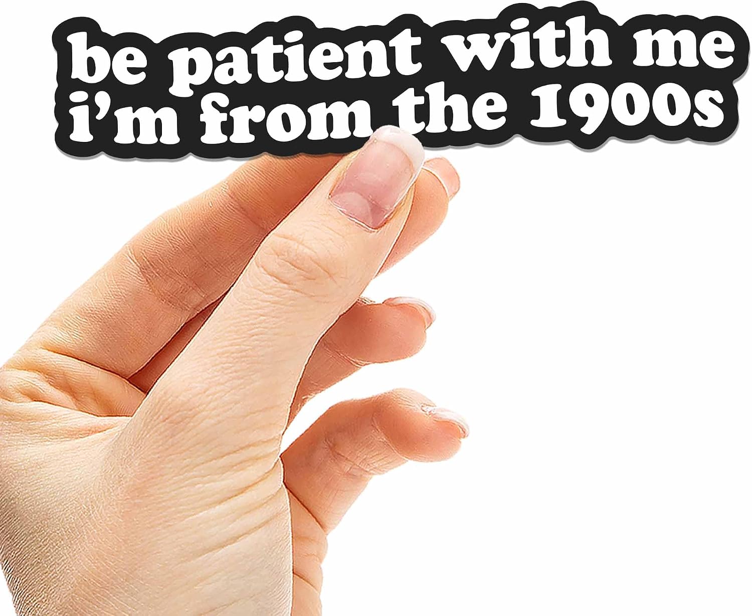 Be Patient with Me I'm from the 1900s Sticker - Funny Quote Decal for Hydroflask Water Bottle, 90s Kid Humor Gift for Millennials & Gen X