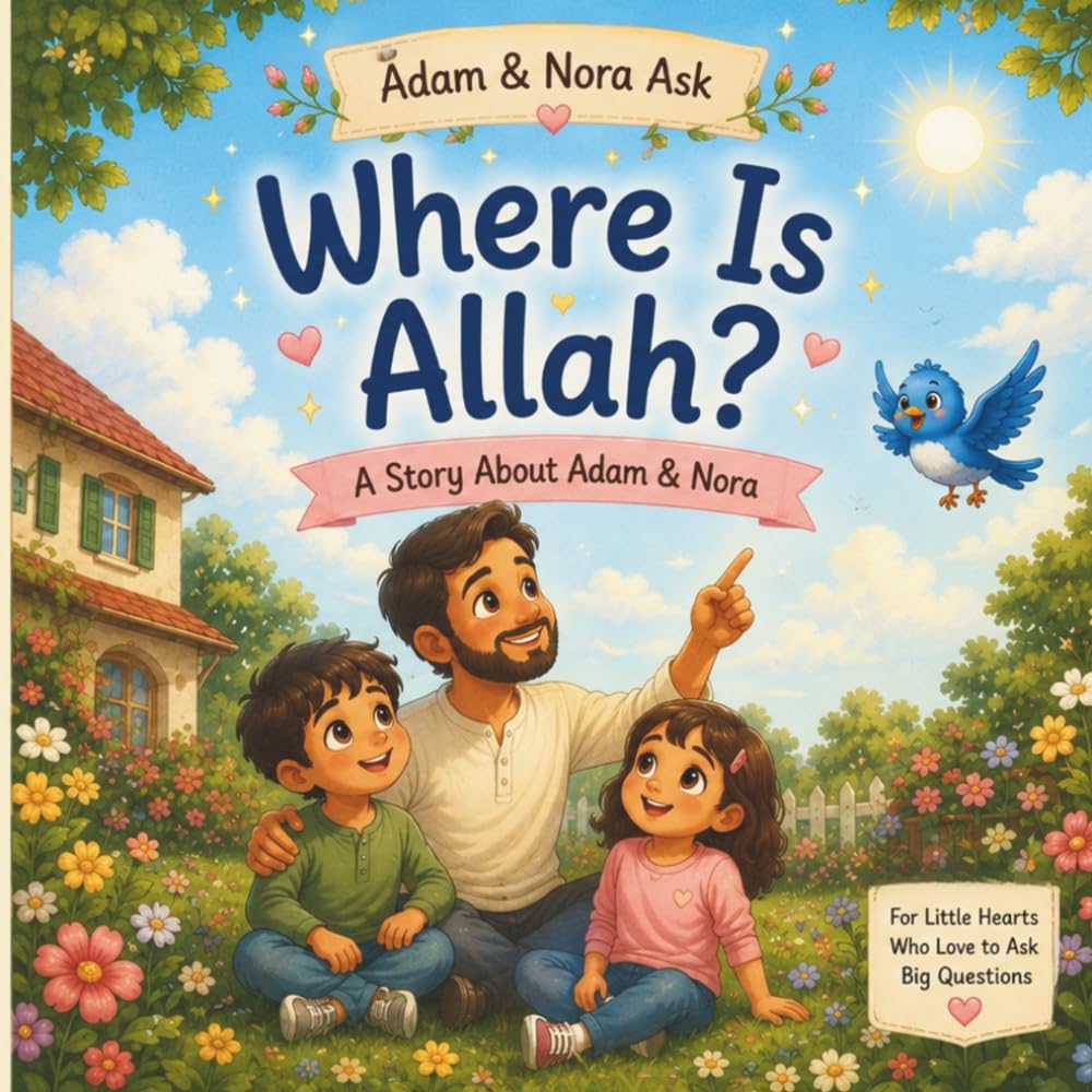 Where Is Allah?: A Gentle Islamic Story About Adam & Nora (Adam & Nora Ask)