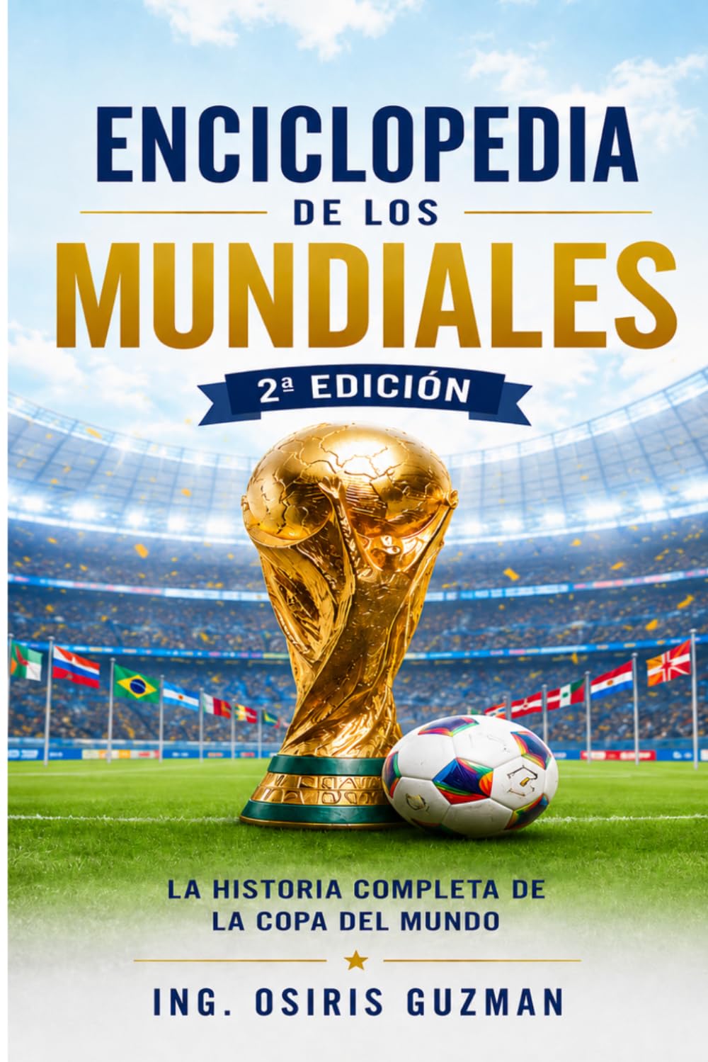 Enciclopedia del Mundial 2026: La Celebración del Fútbol en América del Norte