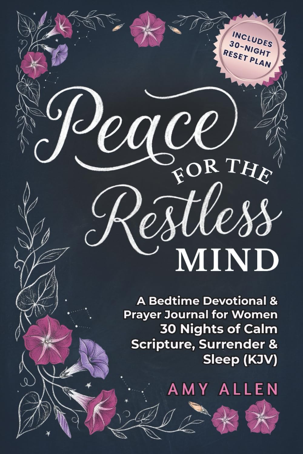 Peace for the Restless Mind: A Bedtime Devotional & Prayer Journal for Women: 30 Nights of Calm Scripture, Surrender, and Sleep (KJV) (Grace for the Mind Series)