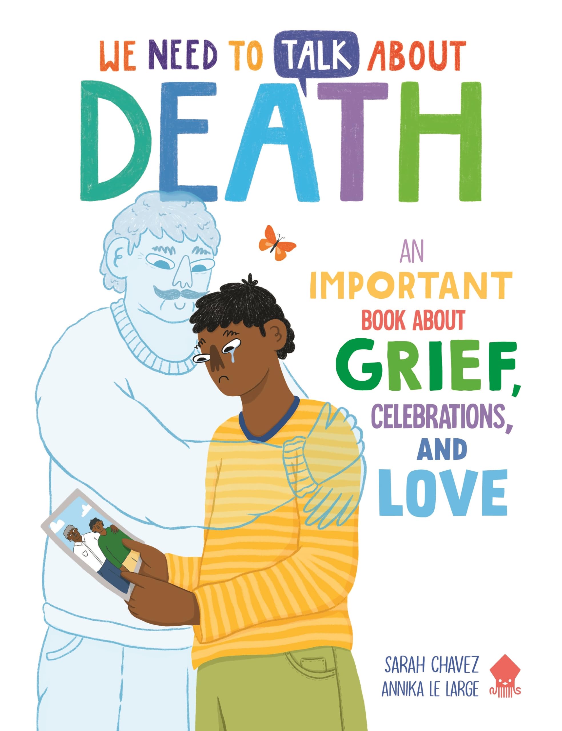 We Need to Talk About Death: A children's guide to grief, remembrance and celebrating life: 2