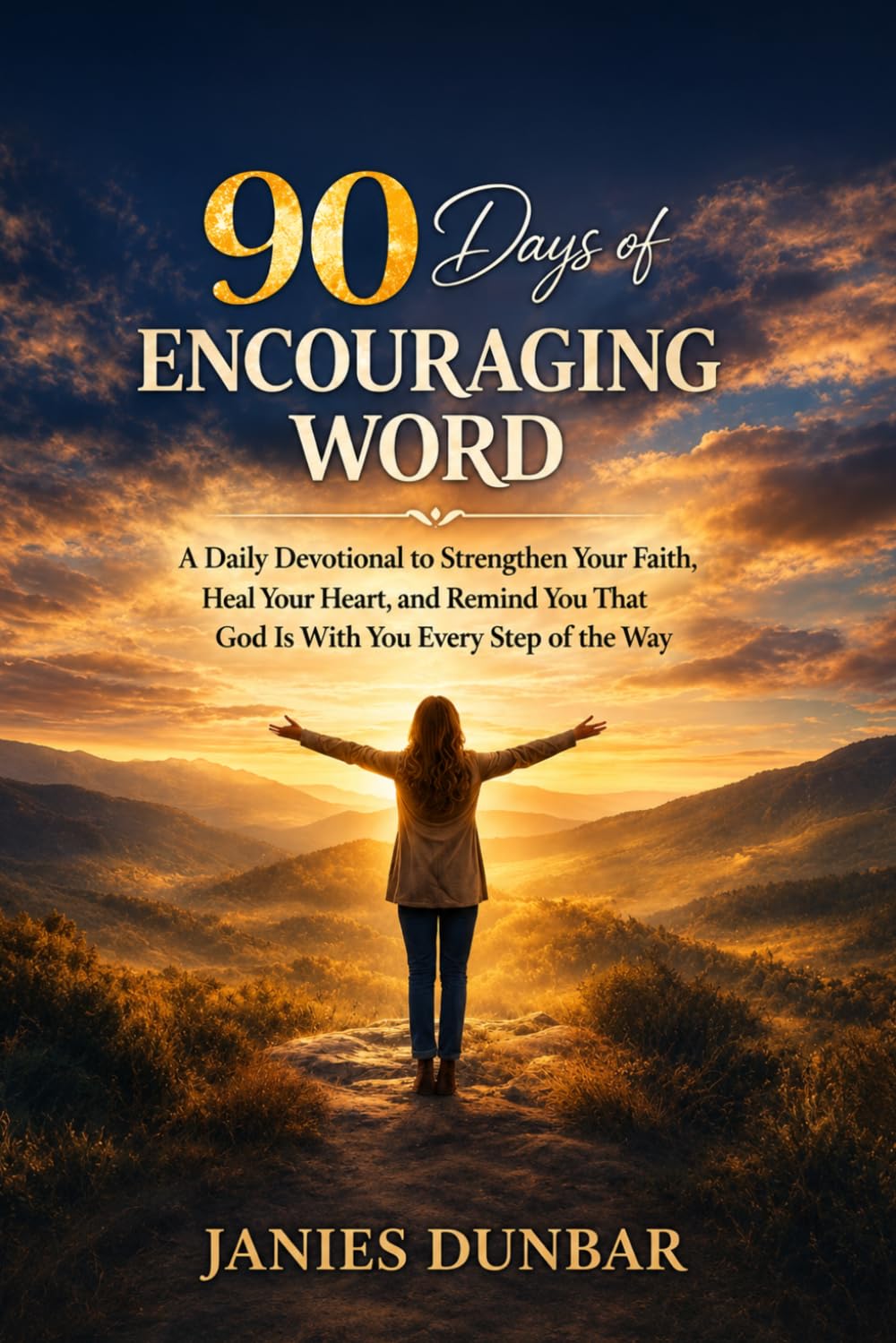 90 DAYS OF ENCOURAGING WORD: A Daily Devotional to Strengthen Your Faith