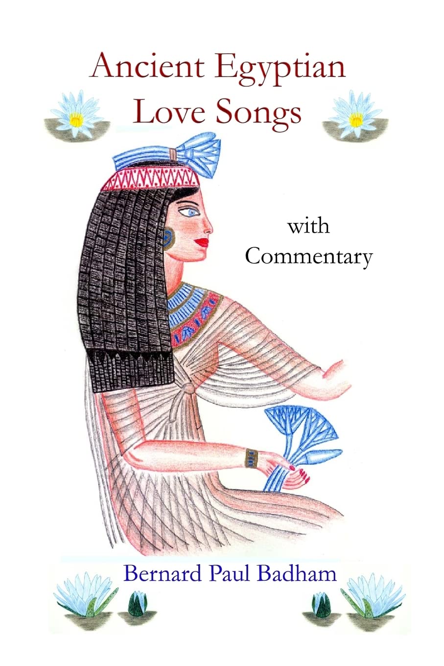 Ancient Egyptian Love Songs - with Commentary