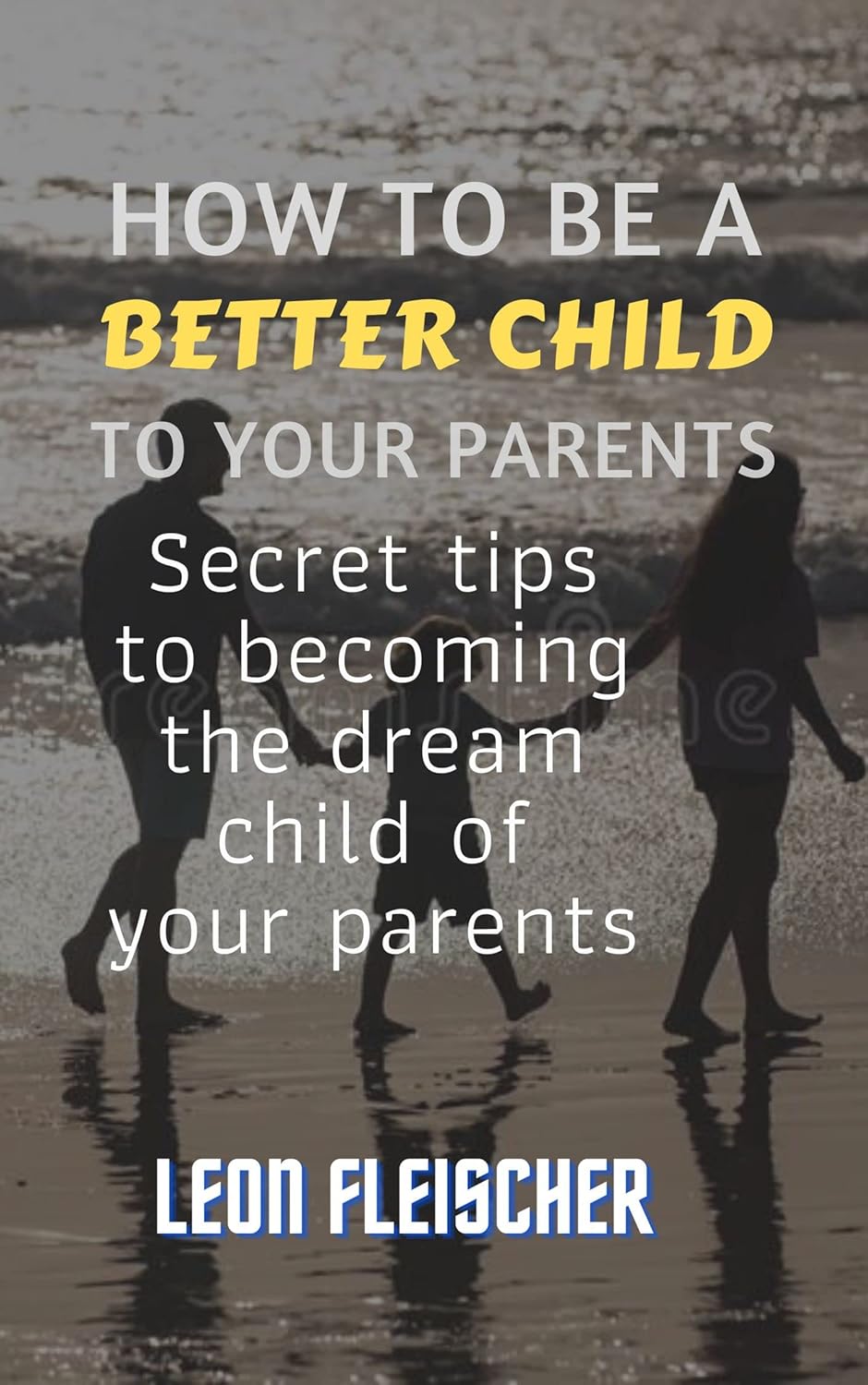 How to be a better child to your parents Secret tips to the