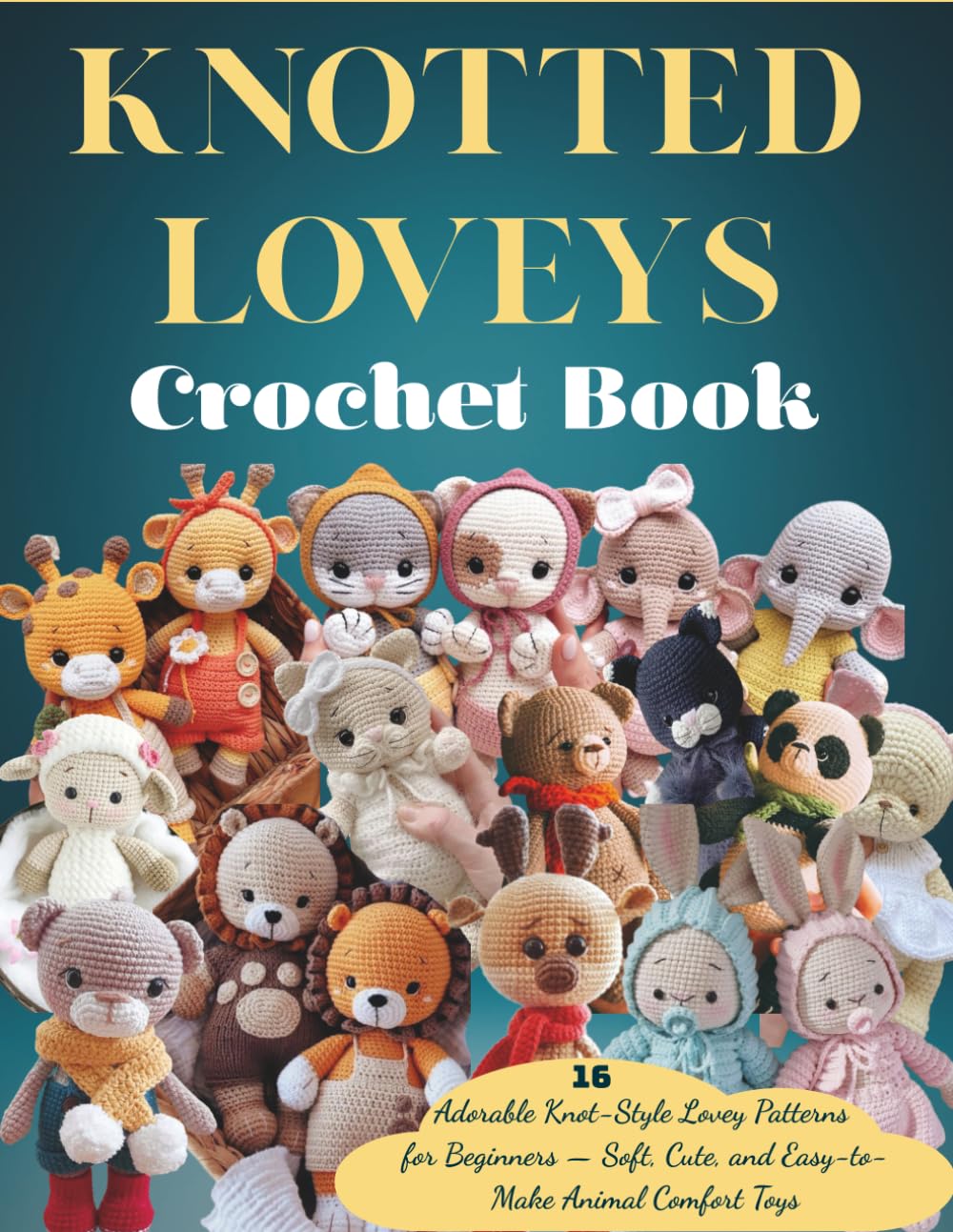Knotted Loveys crochet book: 16 Adorable Knot-Style Lovey Patterns for ...
