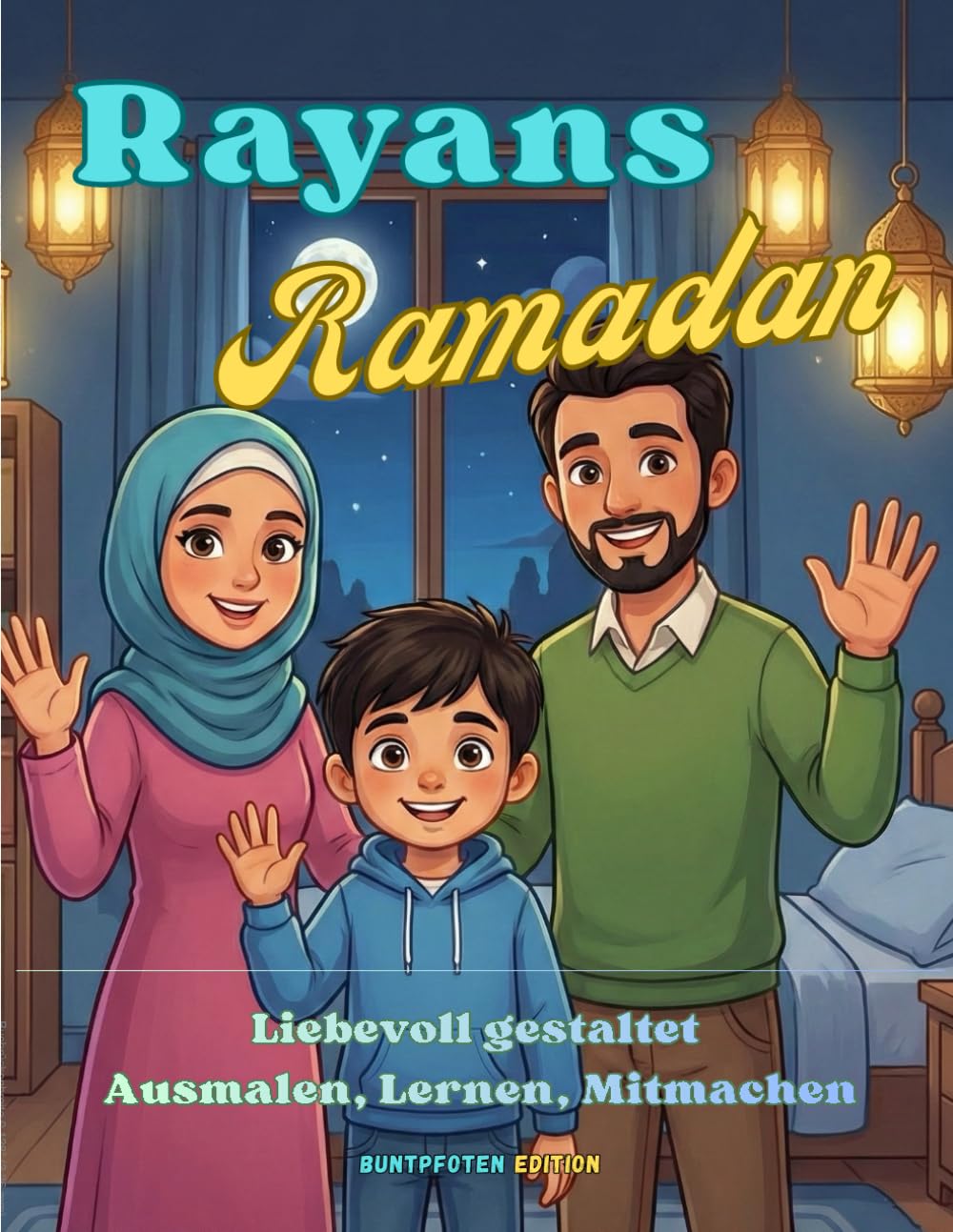 Rayans Ramadan: Malbuch mit Farbbildern & kurzen Erklärungen – Ausmalen, Lernen, Mitmachen
