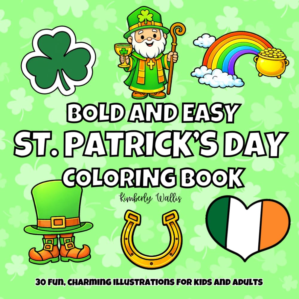 BOLD AND EASY ST. PATRICK’S DAY COLORING BOOK: A Fun & Festive St. Patrick’s Day Coloring Book for Kids & Adults