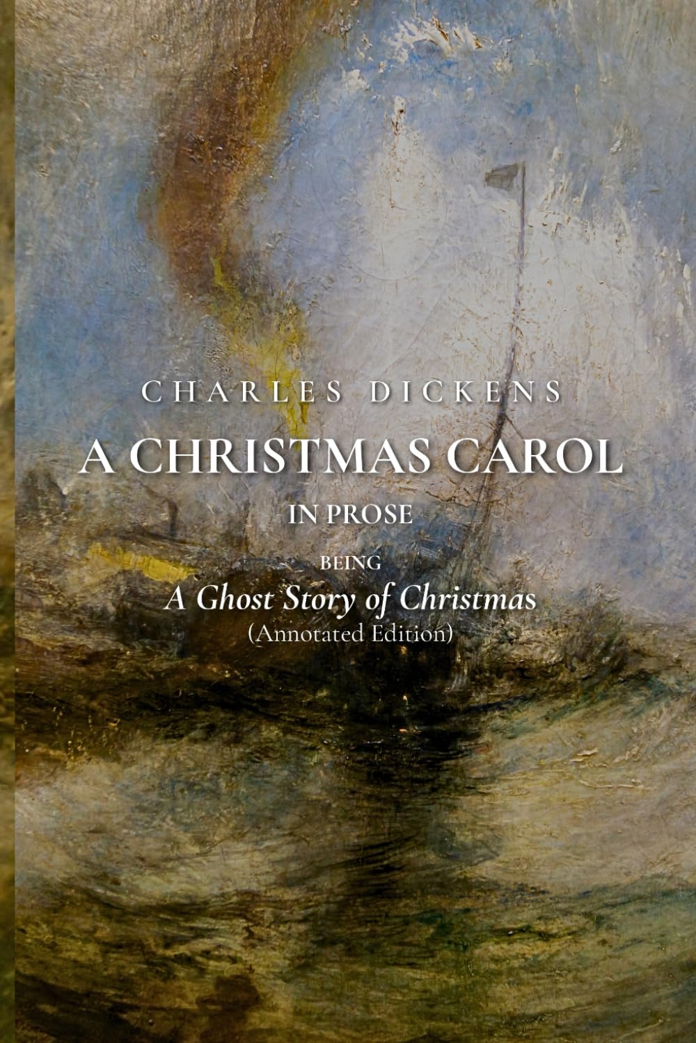 A Christmas Carol in Prose; Being a Ghost Story of Christmas (Annotated Edition)