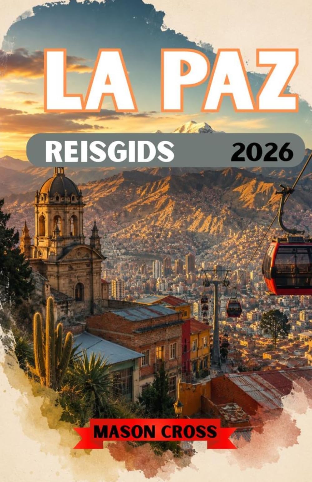 LA PAZ REISGIDS 2026: De stad boven de wolken. Een wereld zwevend tussen bergen en hemel. Ervaar de kleur, cultuur en ongetemde geest van La Paz.