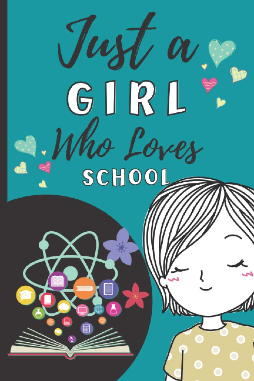 Just A Girl Who Loves School: I'm Just A Girl Blank College Ruled Lined Journal