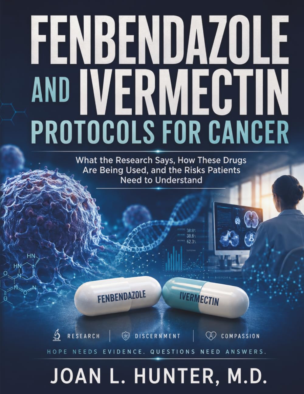 FENBENDAZOLE AND IVERMECTIN PROTOCOLS FOR CANCER: What the Research Says, How These Drugs Are Being Used, and the Risks Patients Need to Understand