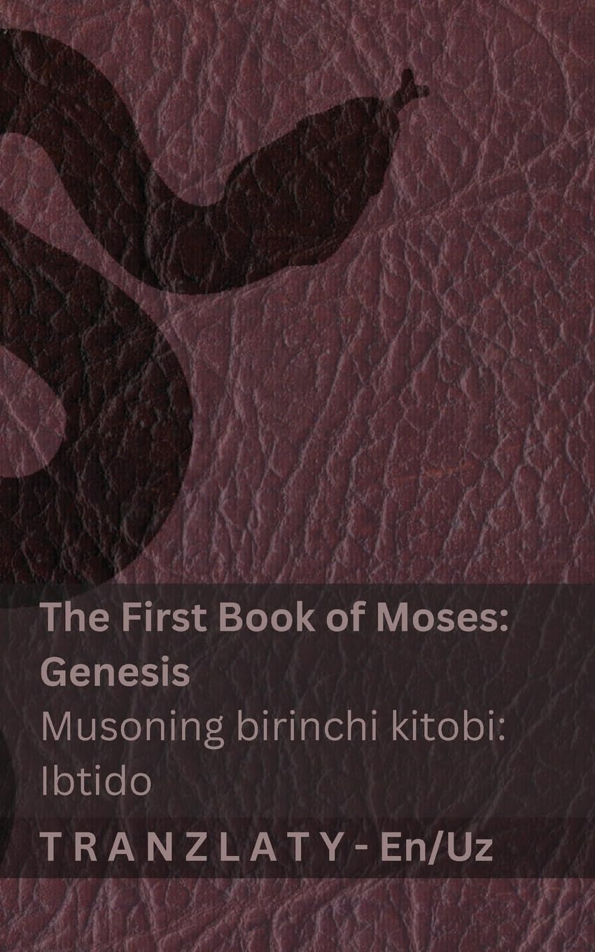 The Bible / Injil - The First Book of Moses (Genesis) / Musoning birinchi kitobi (Ibtido): Tranzlaty English Oʻzbekcha
