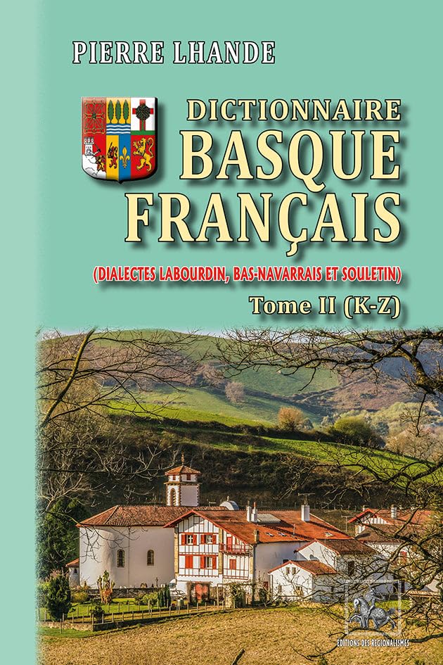 Dictionnaire basque-francais: Dialectes Labourdin, Bas-navarrais et Souletin. Tome 2