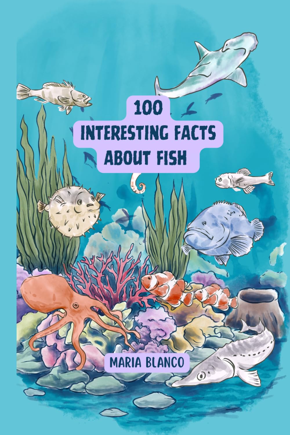 Amazing Fish Facts for Kids: 100 Incredible Animal Facts with Full-Color Illustrations | Ages 7-12 (Wildwhiz Series: Interesting facts about Nature)