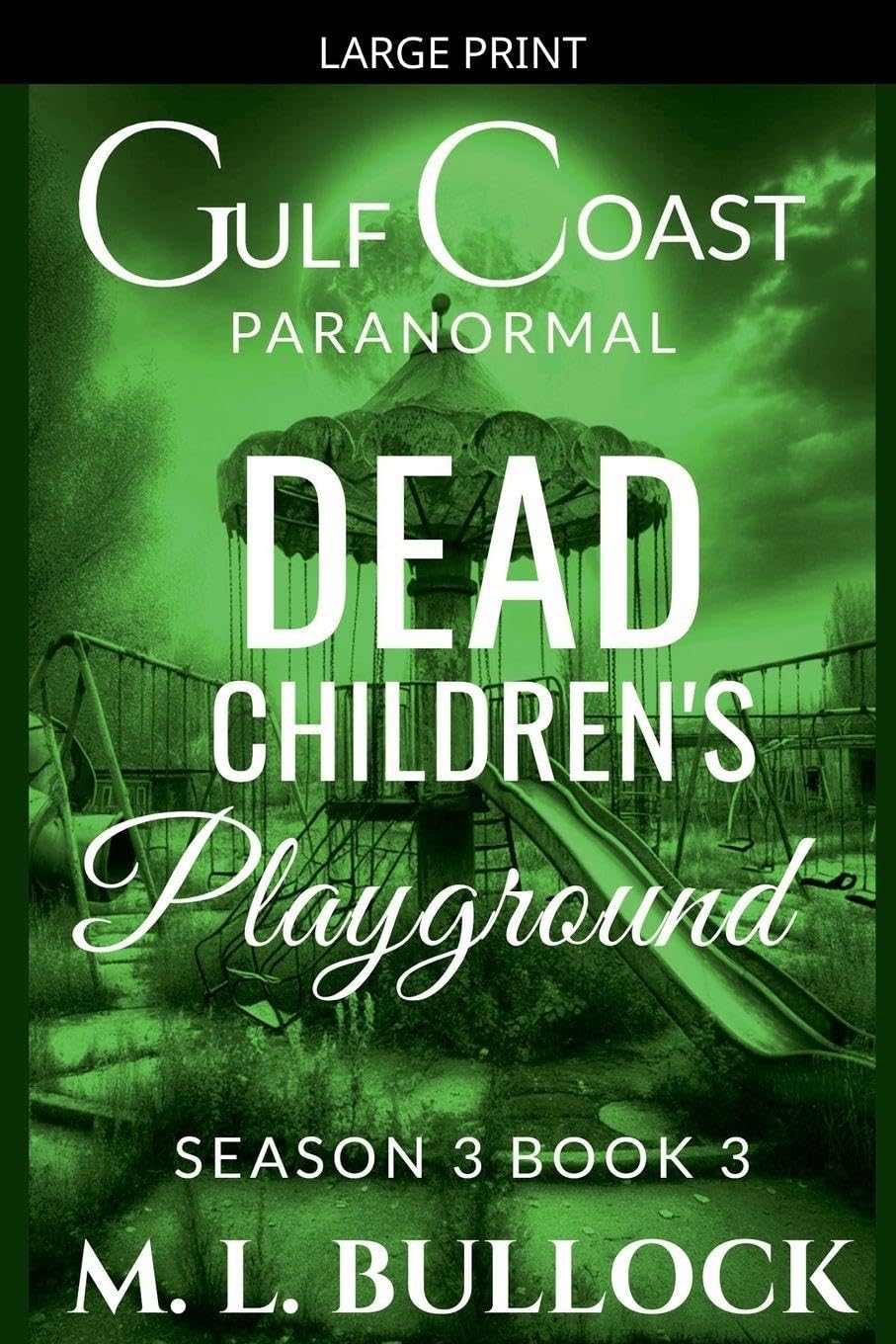 Dead Children's Playground: 3 (Gulf Coast Paranormal Season Three)