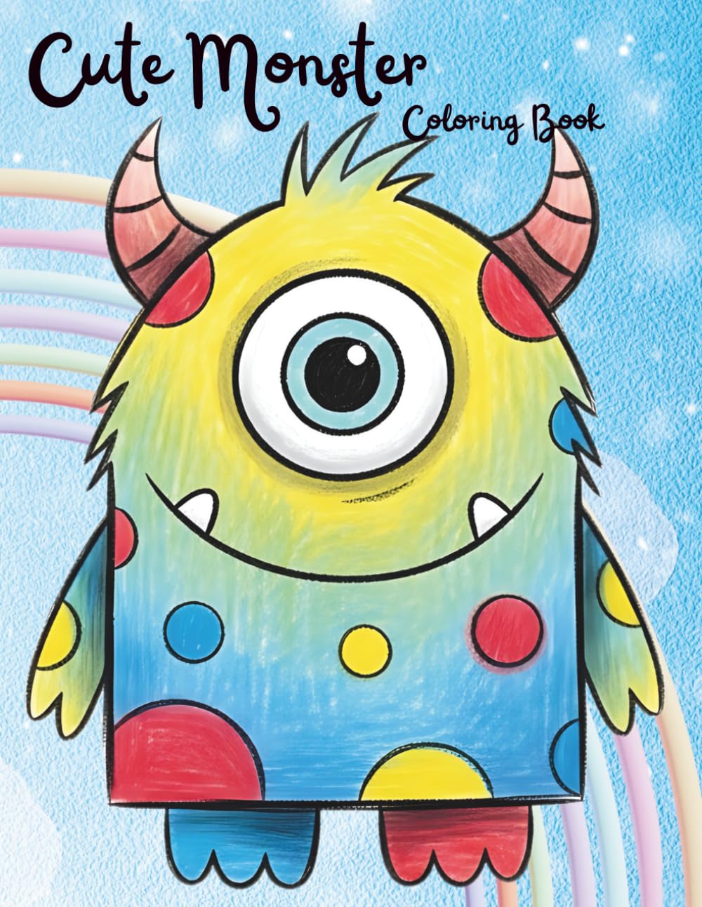 Cute Monster Coloring Book: Fun and Friendly Monsters for Kids Ages 3 to 8 (The Magic World Coloring Collection)