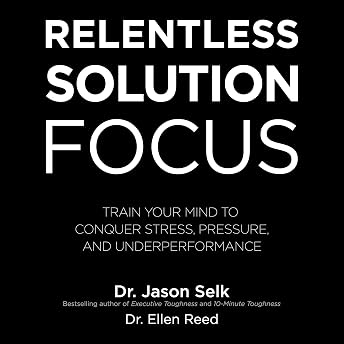 Relentless Solution Focus Audiobook by Jason Selk episode artwork