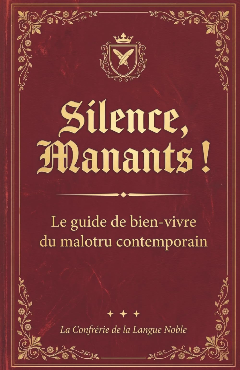 Silence, Manants: Le guide de bien-vivre du malotru contemporain