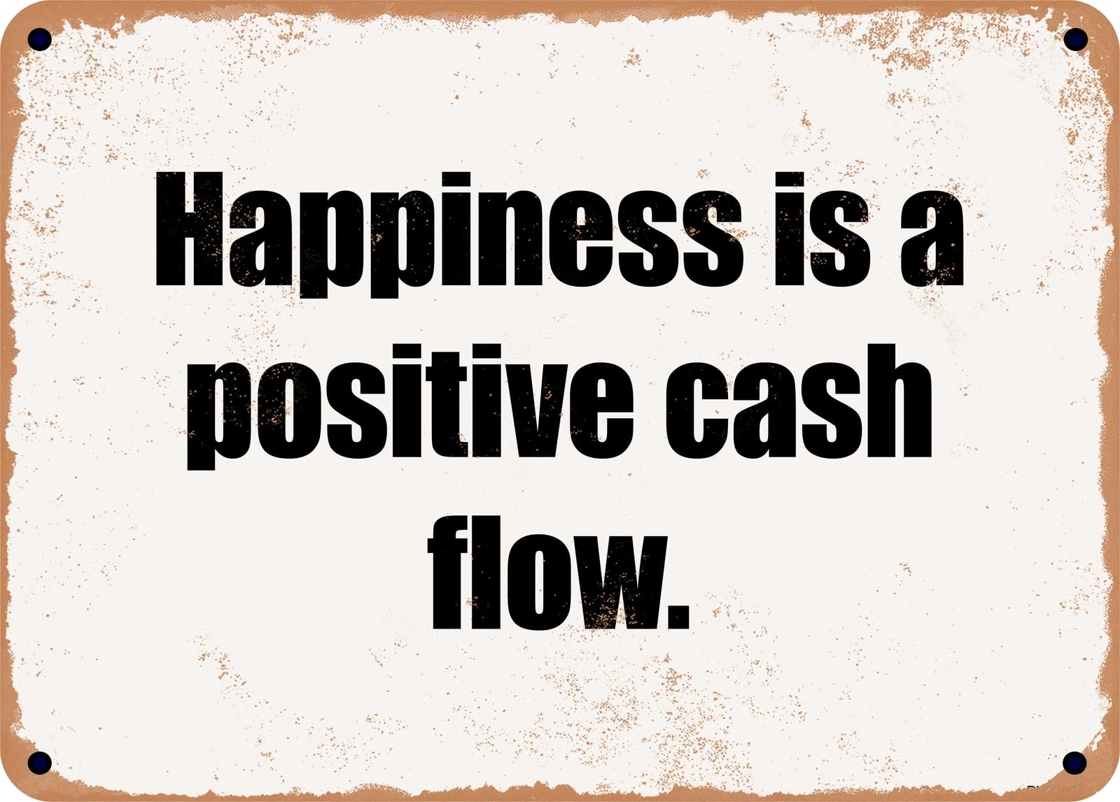 Miaomansenstore Metal Sign - Happiness Is A Positive Cash Flow Home Decor