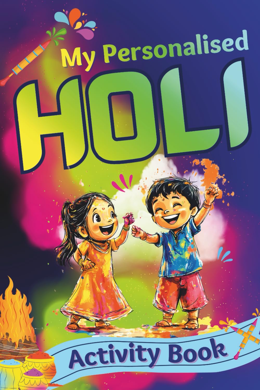 My Personalised Holi Activity Book: Festival of Colours – Holi Fun, Do's Don'ts, Cultural Learning and Colouring Pages (Part of Personalised Festival Books)