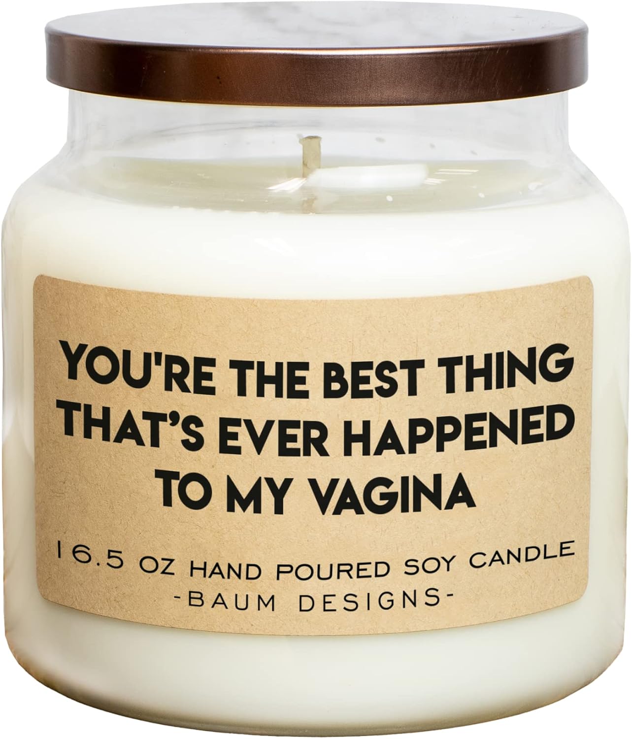 You're The Best Thing That's Ever Happened To My Vagina Soy Candle