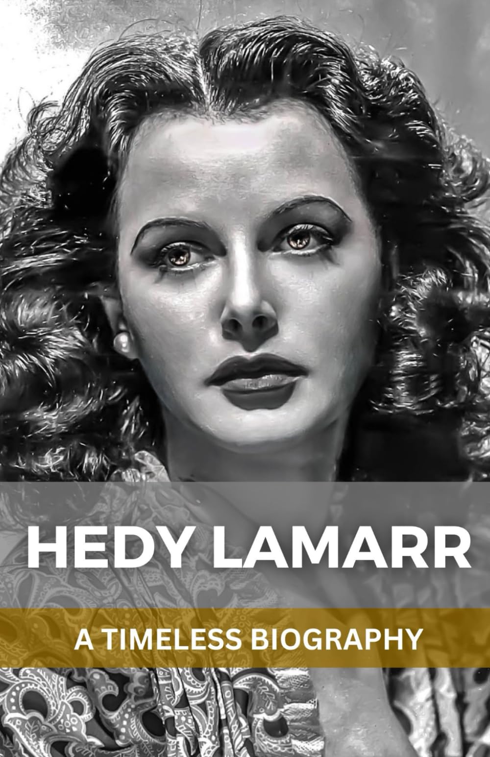 Hedy Lamarr: A Timeless Biography (Timeless Biographies)