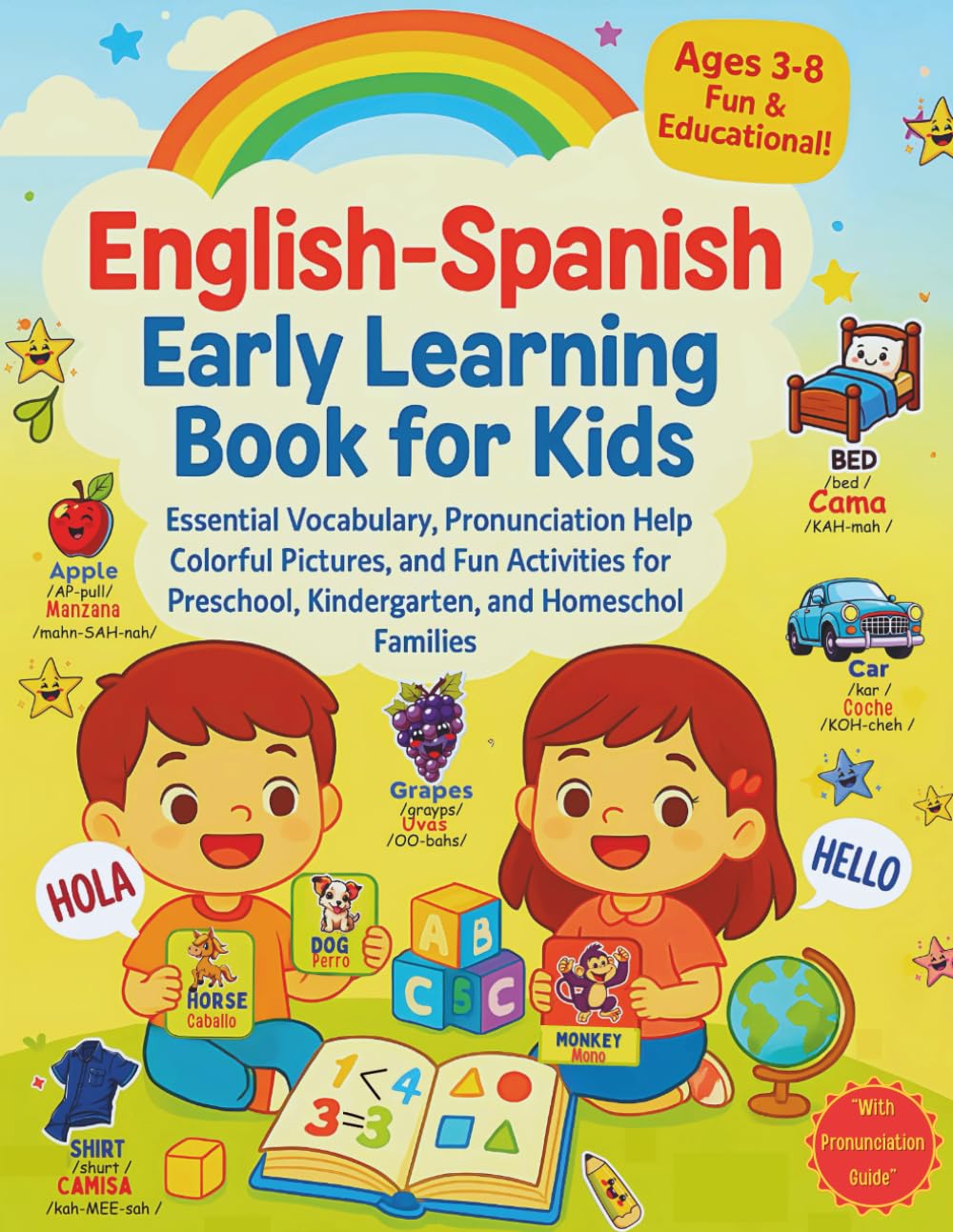 English-Spanish Early Learning Book for Kids.: Essential Vocabulary, Pronunciation Help, Colorful Pictures, and Fun Activities for Preschool, Kindergarten, and Homeschool Families.