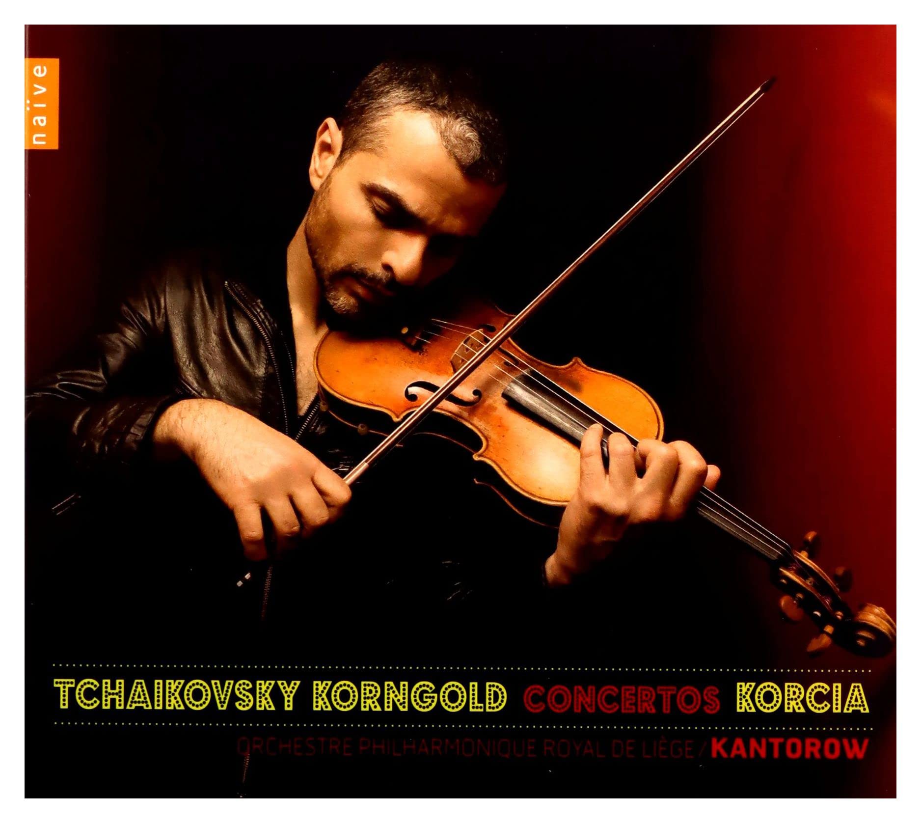 Concertos [Audio CD] JEAN-JACQUES KANTOROW & LIEGE ROYAL PHILHARMONIC; Korcia; Liège Royal Philharmonic; Kantorow; Tchaikovsky; Korngold and Jean-Jacques Kantorow