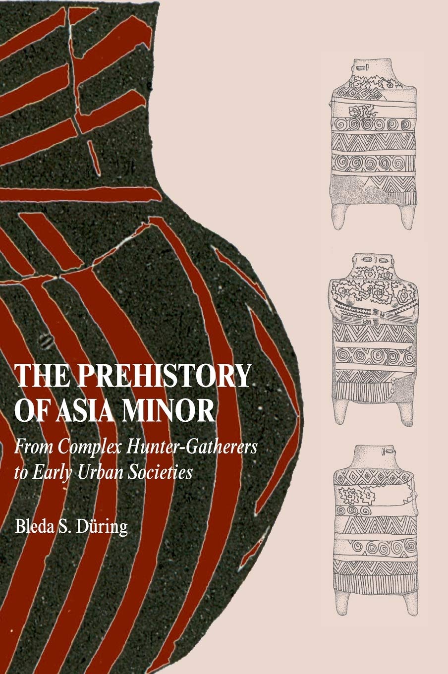 The Prehistory of Asia Minor: From Complex Hunter-Gatherers to Early Urban Societies