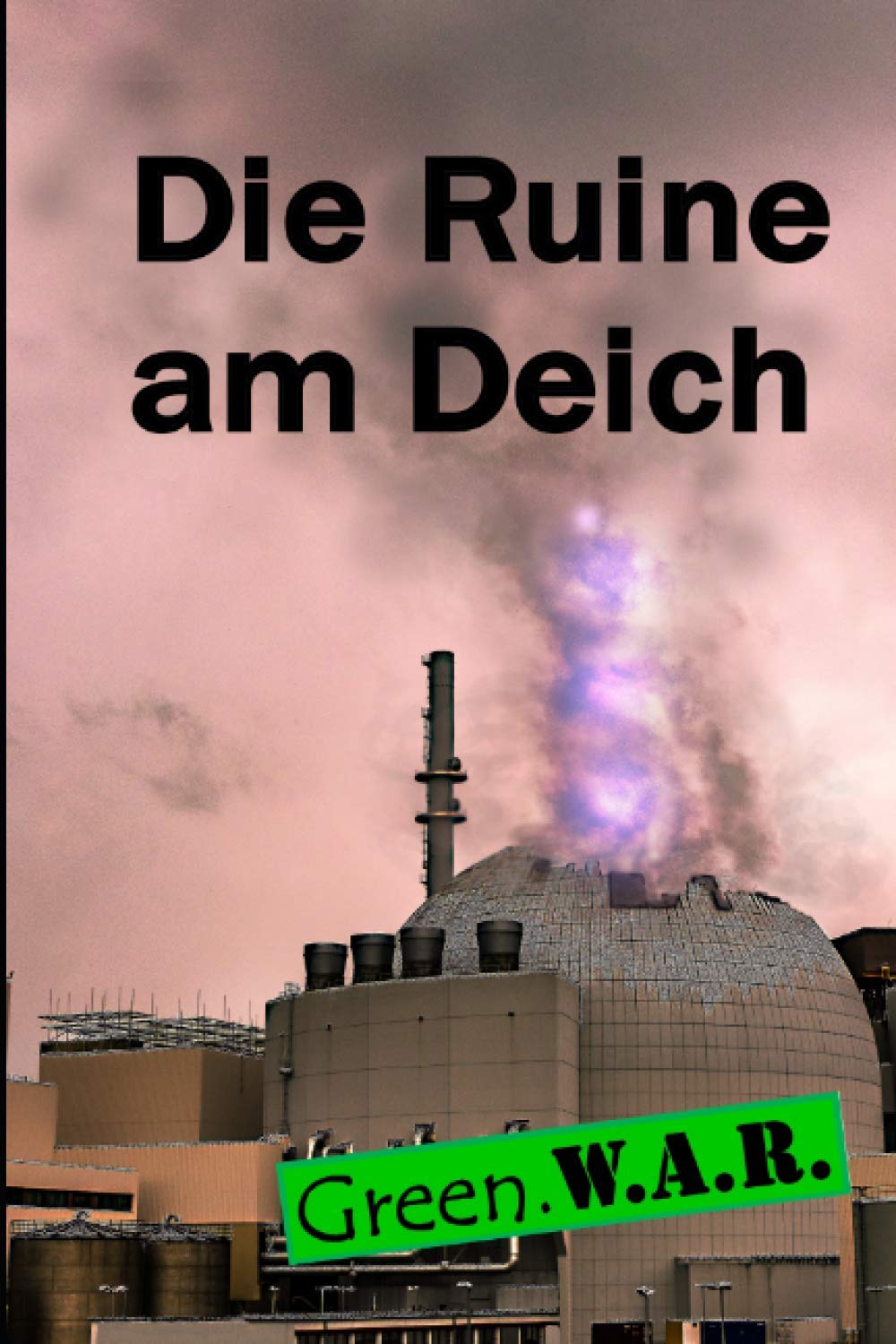 Die Ruine am Deich: Wir sind Green.W.A.R.