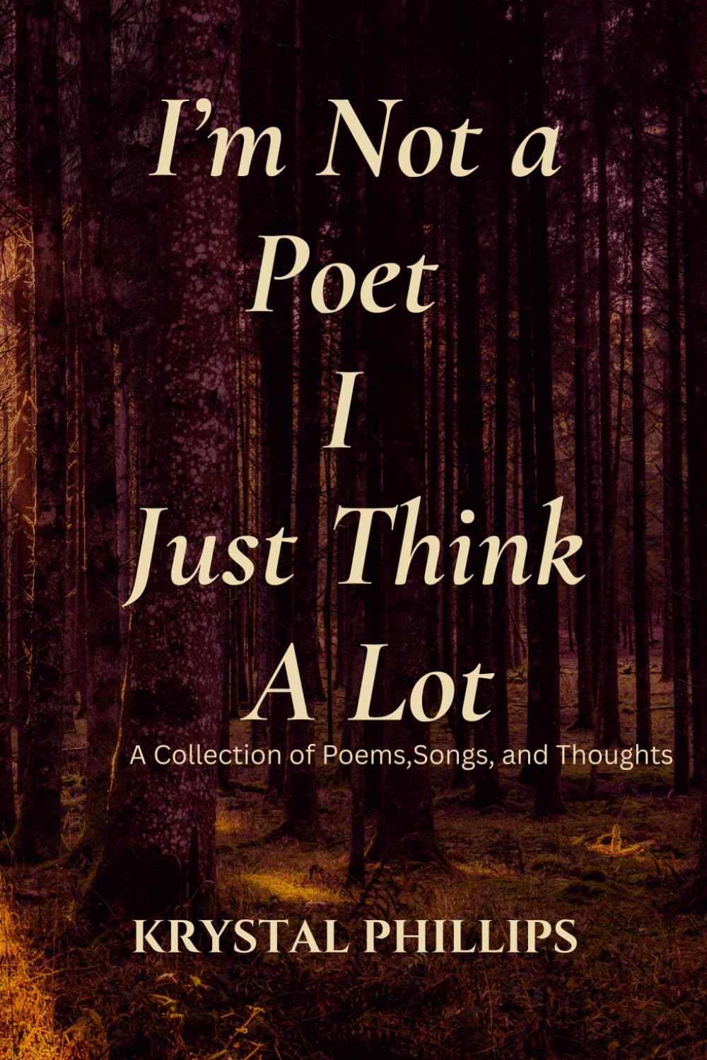 I'm Not a Poet I Just Think a Lot