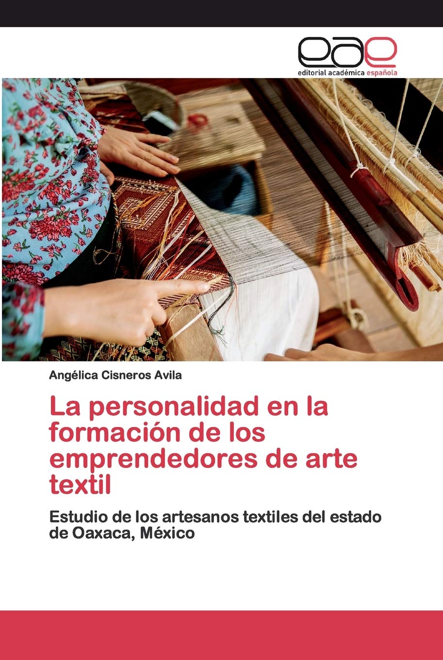 La personalidad en la formación de los emprendedores de arte textil: Estudio de los artesanos textiles del estado de Oaxaca, México