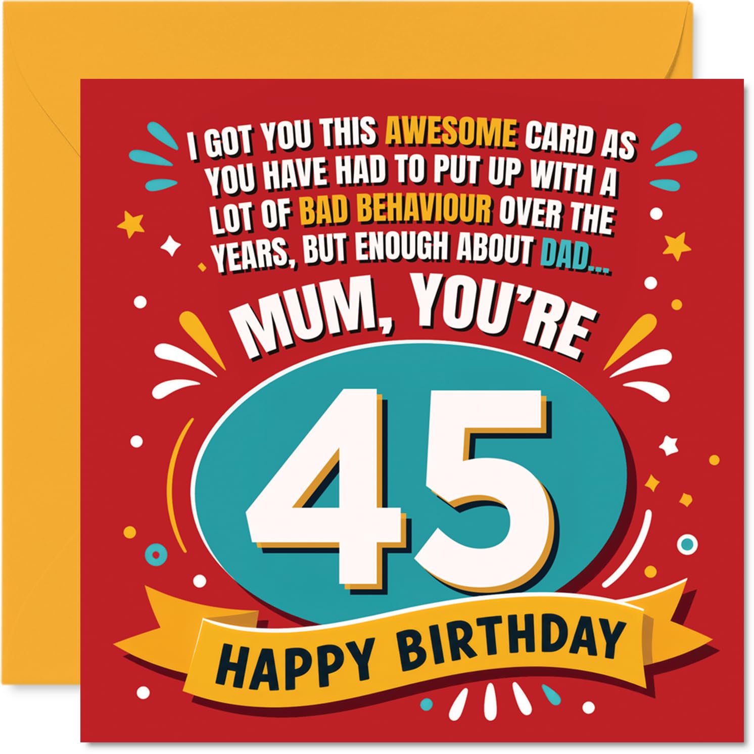 Funny 45th Birthday Card for Mum - Cheeky Nod to Turning 45 - Bold, Colourful Design with Playful Celebration Vibes - 145mm Square, Envelope Included