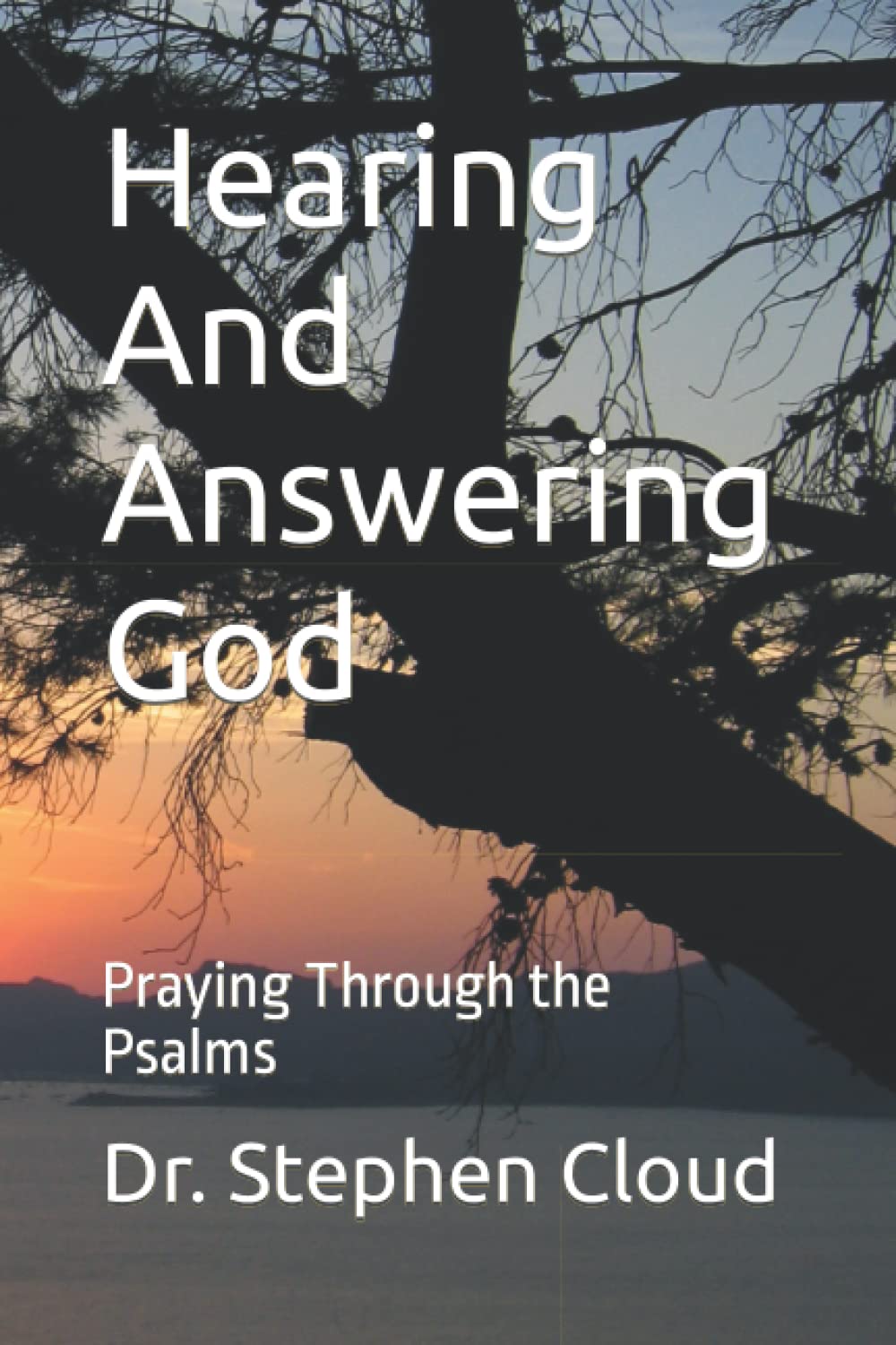 Hearing and Answering God: Praying Through the Psalms
