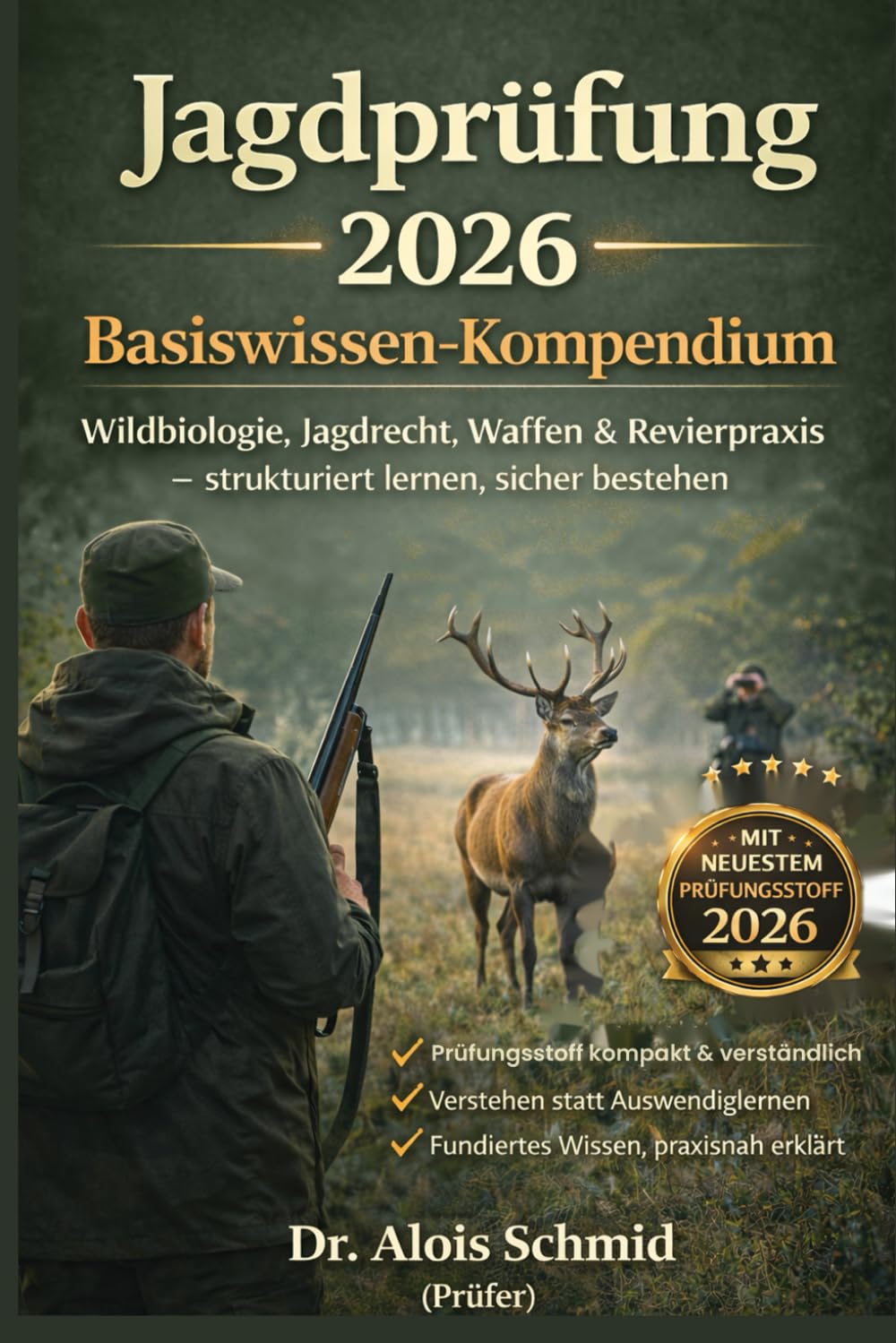 Jagd Jagdprüfung 2026 – Basiswissen-Kompendium: Jägerprüfung, Wildbiologie, Jagdrecht, Waffen & Revierpraxis – strukturiert lernen, sicher bestehen
