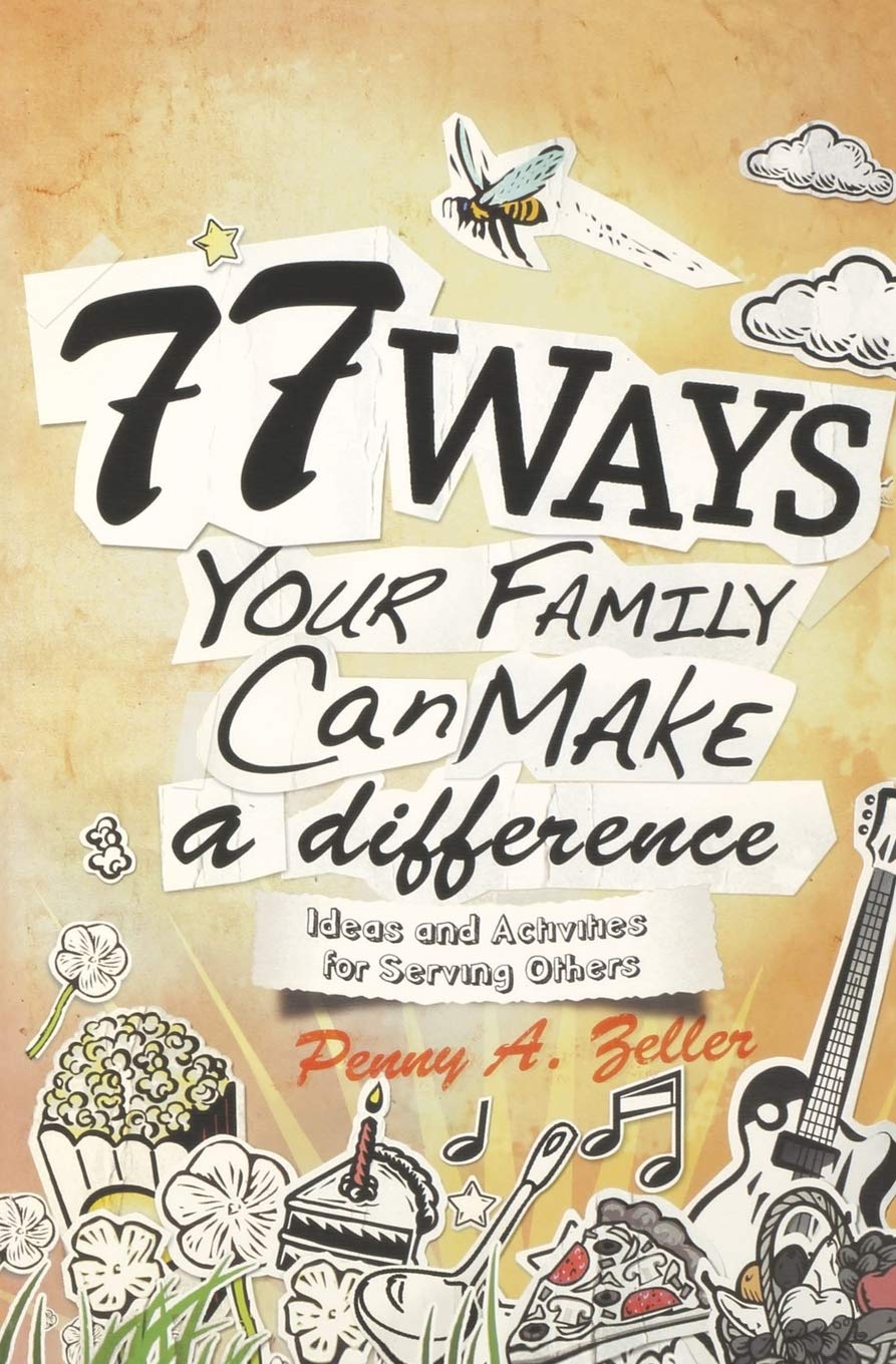 77 Ways Your Family Can Make a Difference: Ideas and Activities for Serving Others Paperback – July 1, 2008