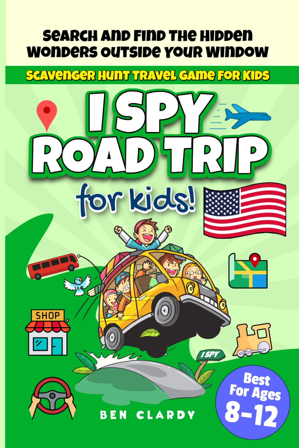 I SPY ROAD TRIP: Scavenger Hunt Travel Game For Kids: Search And Find The Hidden Wonders Outside Your Window