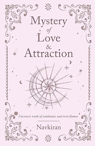 Mystery of Love &amp; Attraction - Uncovers Truth of Soulmates and Twin Flames