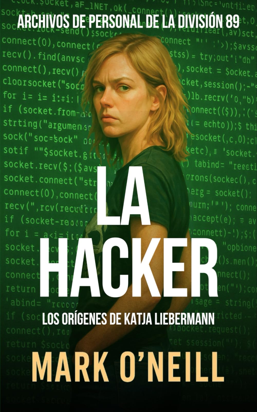 La Hacker: Un trepidante thriller cibernético de conspiración, traición y supervivencia (Division 89)