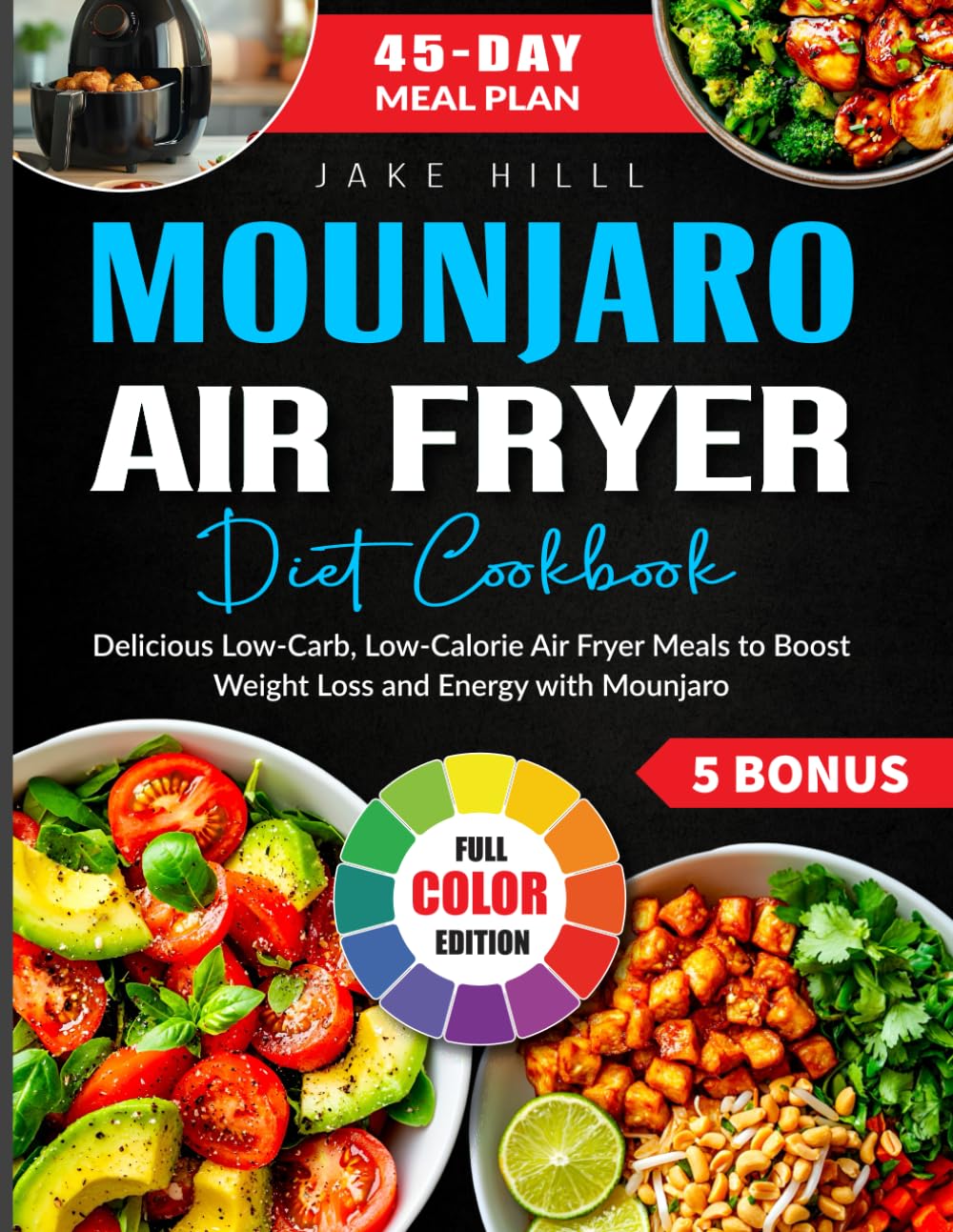 Mounjaro Air fryer Diet Cookbook: Delicious Low-Carb, Low-Calorie Air Fryer Meals to Boost Weight Loss and Energy with Mounjaro