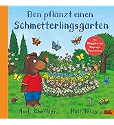 Ben pflanzt einen Schmetterlingsgarten: Bilderbuch mit Klappen und einer Pop-up-Überraschung