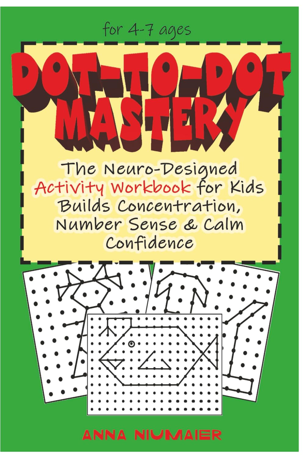 DOT-TO-DOT MASTERY: The Neuro-Designed Activity Workbook For Kids Builds Concentration, Number Sence & Calm Confidence (Neurotrainer)