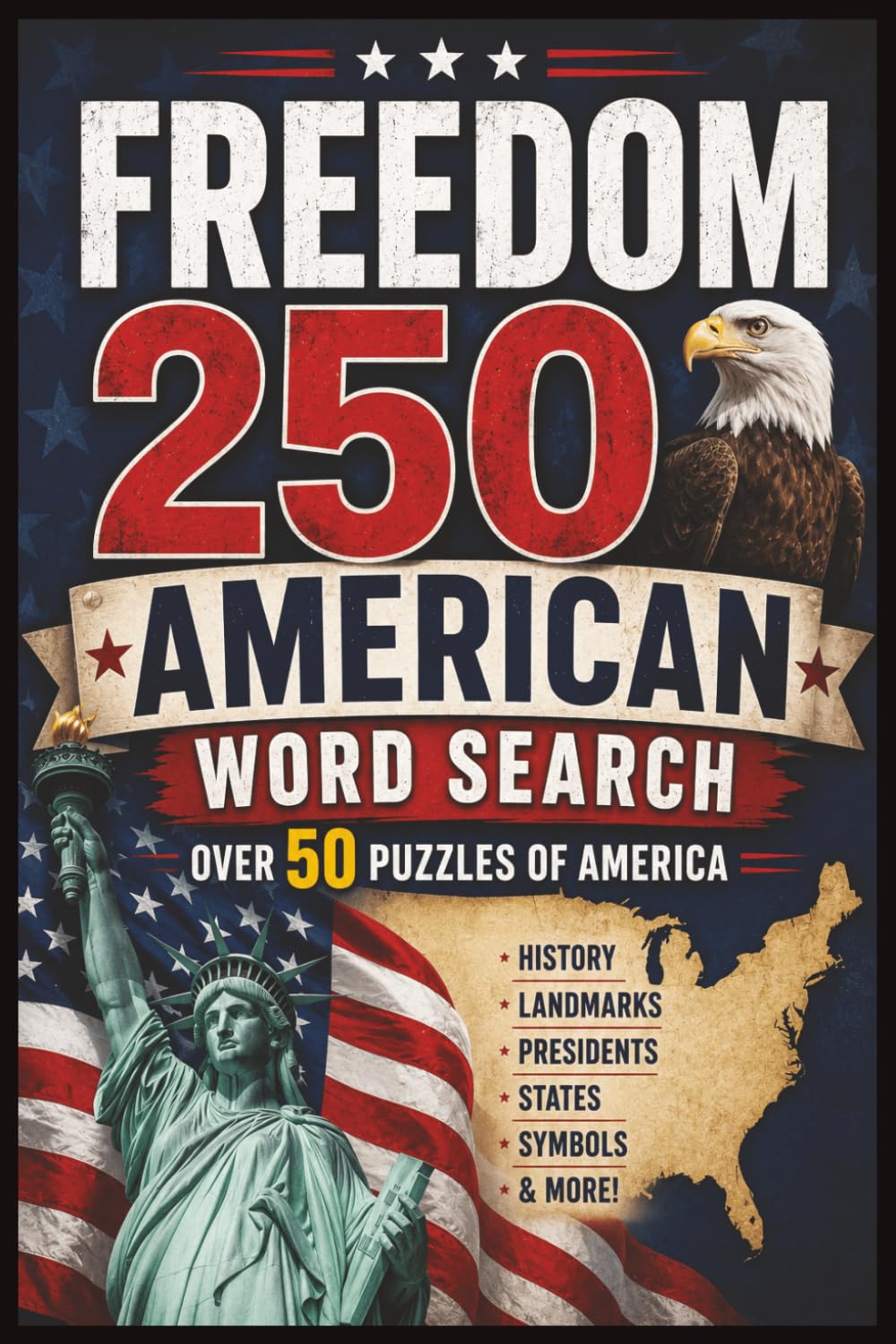 Freedom 250 American Word Search: Over 50 Patriotic Puzzles Celebrating America's States, History, Landmarks, Presidents, and Symbols