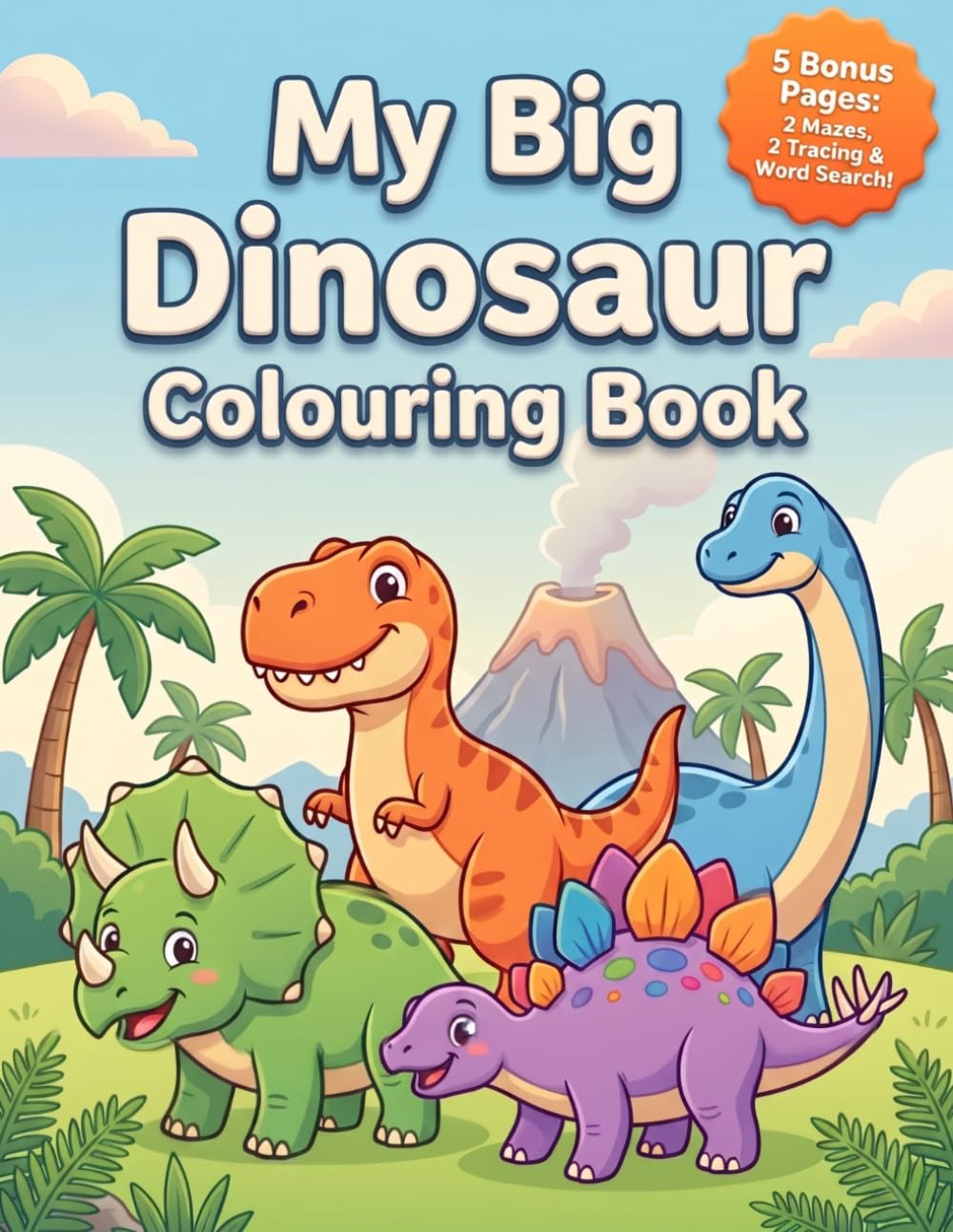 My Big Dinosaur Colouring Book: 40+ Colouring Pages for Kids Ages 4-8 with 5 Bonus Activity Pages like Mazes, Word Search, and Tracing. Single-Sided Illustrations with Jurassic Doodle Borders