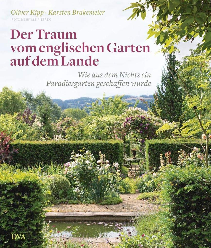 Der Traum vom englischen Garten auf dem Lande: Wie aus dem Nichts ein Paradiesgarten geschaffen wurde
