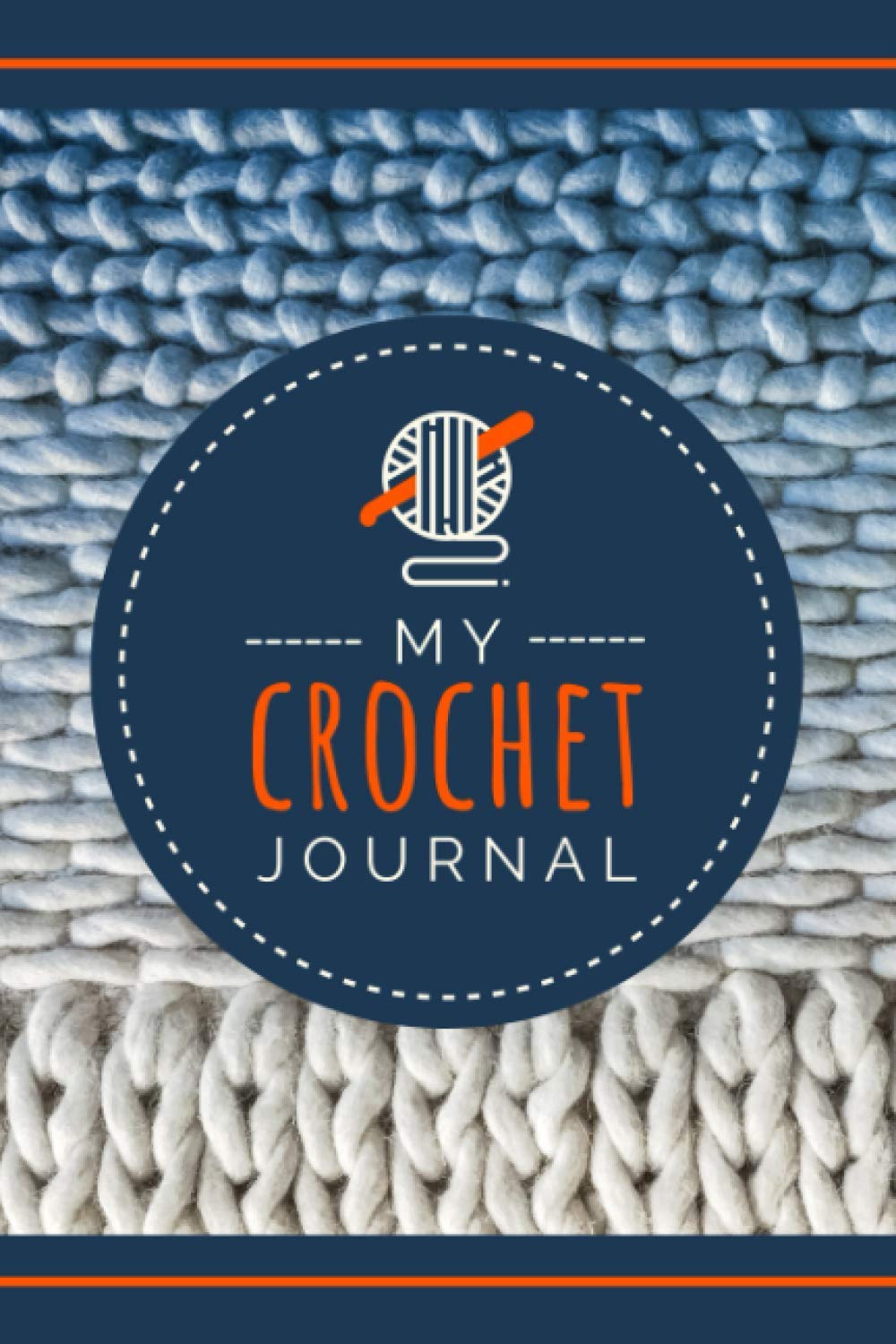 My Crochet Journal: A Crocheter's Project Planner to Document Projects, Measurements, Steps, Sketches & Construction Notes | Project Organizer for Crochet Product Makers